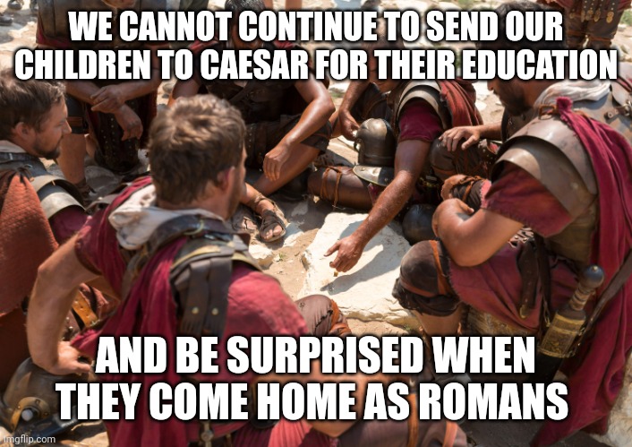 Voddie Baucham quote on Christian education featuring Roman soldiers: We cannot continue to send our children to Caesar for their education and be surprised when they come home as Romans.