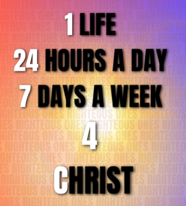 Graphic with text reading 1 Life, 24 Hours a Day, 7 Days a Week, 4 Christ on a colorful background.